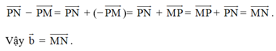 Cho ba điểm M, N, P. Vectơ b = vecto PN  − vecto PM là vectơ nào sau đây (ảnh 1)