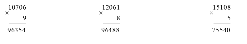 Đặt tính rồi tính: 10 706 × 9  12 060 × 8 15 108 × 5 (ảnh 1)
