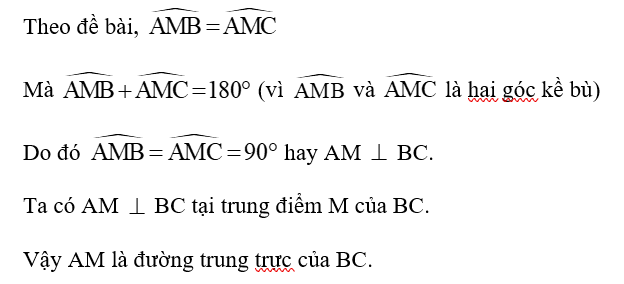 Cho tam giác ABC và M là trung điểm của BC. Biết  . Chứng minh AM là đường trung trực của đoạn thẳng BC. (ảnh 1)