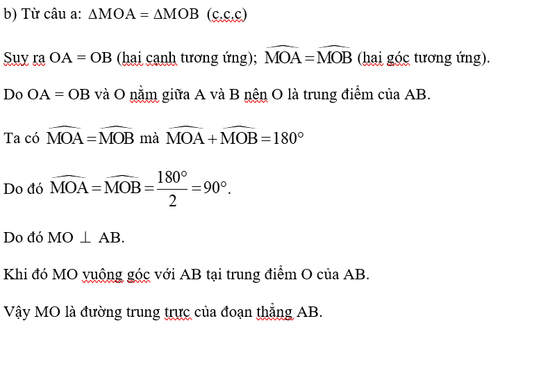 Cho đoạn thẳng AB có trung điểm O. Giả sử M là một điểm khác O sao cho MA = MB. a) Hai tam giác MOA và MOB có bằng nhau hay không (ảnh 1)