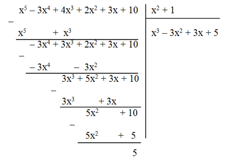 Phép chia (x^5 – 3x^4 + 4x^3 + 2x^2 + 3x + 10) : (x^2 + 1) có kết quả là (ảnh 1)