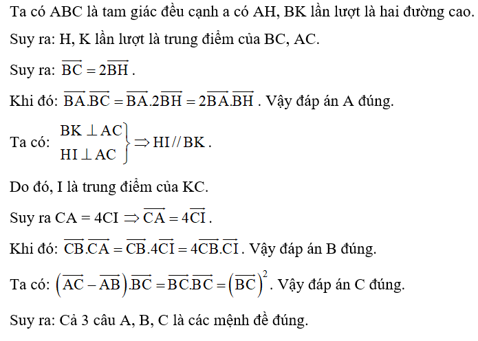 Cho tam giác đều ABC cạnh a, với các đường cao AH, BK; vẽ HI ⊥ AC tại I.    Khẳng định nào sau đây đúng? (ảnh 2)