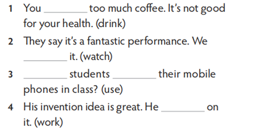 Complete the sentences using should, shouldn’t and the words in brackets. (ảnh 1)