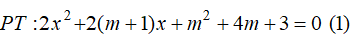 Cho phương trình: 2x^2+2(m+1)x+m^2+4m+3=0 (1) . Gọi x1,x2  là 2 nghiệm của phương trình.  (ảnh 3)