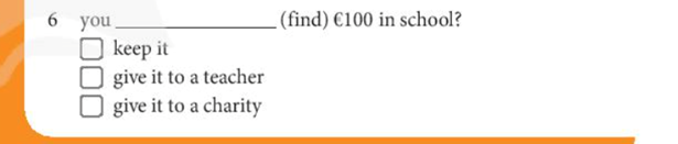 Complete the second conditional question you find 100 euro in school  (ảnh 1)