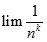 Giá trị của lim 1/n^k (k thuộc N*) bằng: A. 0 B. 2 C. 4 D. 5 (ảnh 1)