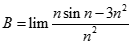 Giá trị của B = lim nsin n - 3n^2 / n^2 bằng: A. + vô cùng  B. - vô cùng  C. -3  D. 1 (ảnh 1)