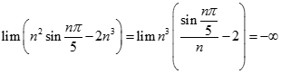 lim (n^2 sin n pi/5 - 2n^3) bằng:  A. dương vô cùng B. 0 C. -2 D.  âm vô cùng (ảnh 2)