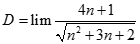 Giá trị của D = lim 4n + 1/ căn bậc hai n^2 + 3n + 2 bằng: A. + vô cùng  B. - vô cùng  C. 0  D. 4 (ảnh 1)