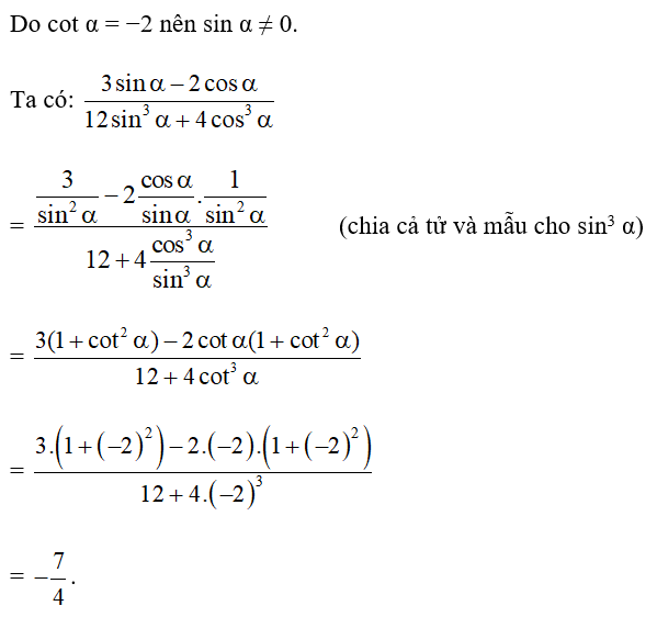 Cho cot α = −2. Khi đó 3 sin alpha - 2 cos alpha/ 12 sin^3 alpha + 4 cos^3 alpha có giá trị bằng (ảnh 1)