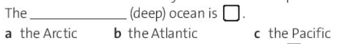 Complete the facts with the superlative form of the adjectives The deep oxean is (ảnh 1)