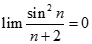Giá trị của lim sin^2n/n +2 bằng:  A. 0 B. 3 C. 5 D. 8 (ảnh 4)