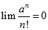 Giá trị của  lim a^n / n! = 0 bằng: A. + vô cùng  B. - vô cùng  C. 0  D. 1 (ảnh 5)