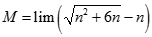Giá trị của. M = lim (căn bậc hai n^2 + 6n -n ) bằng:A. dương vô cùng B. âm vô cùng C. 3 D. 1 (ảnh 1)