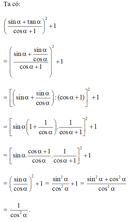 Kết quả đơn giản của biểu thức ( sin alpha + tan alpha/ cos alpha + 1) + 1  bằng (ảnh 1)