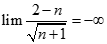 Giá trị của lim 2-n / căn bậc hai n + 1 bằng: A. + vô cùng B. - vô cùng C. 0 D. 1 (ảnh 5)