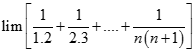 Tính giới hạn: lim [ 1/1.2 + 1/2.3 + ... + 1/n(n+ 1)] A. 0 B. 1 C. 3/2 D. không giới hạn (ảnh 1)