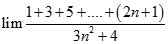 Tính giới hạn: lim 1 + 3 + 5 + ... + (2n+1) / 3n^2 + 4 A. 0 B. 1/3 C. 2/3 D. 1 (ảnh 1)