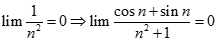 Giá trị của lim cosn + sin n / n^2 + 1 bằng: A. + vô cùng B. - vô cùng C. 0 D. 1 (ảnh 3)