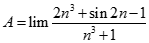 Giá trị của. A = lim 2n^3 + sin2n - 1/ n^3 + 1 bằng: A. dương vô cùng B. âm vô cùng C. 2 D. 1 (ảnh 1)