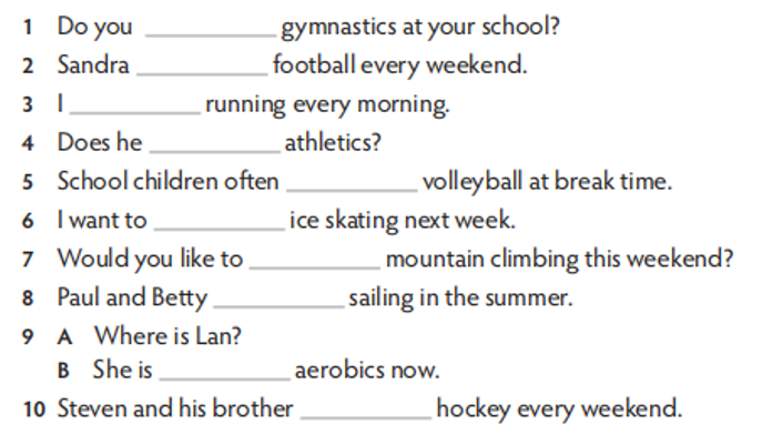 Complete the sentences with the correct form of do, go or play. (Hoàn thành câu với dạng đúng của do, go hay play.) (ảnh 1)