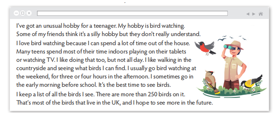 I've got an unusual hobby for a teenager. My hobby is bird watching. Some  of my friends