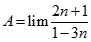 Giá trị của A = lim 2n+1/1-3n bằng: (ảnh 1)