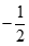Kết quả đúng của lim -n^2 + 2n + 1/ căn bậc hai 3n^4 + 2 là A. -căn bậc hai 3/3 B. -2/3 C. -1/2 D. 1/2 (ảnh 4)