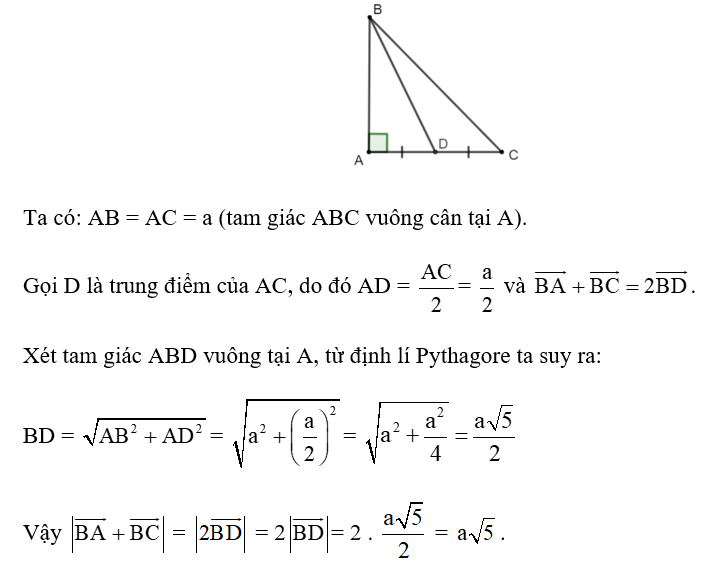 Cho tam giác ABC vuông cân tại A có cạnh AB = a. Tính độ dài vectơ BA  + BC (ảnh 1)