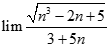 Chọn kết quả đúng của lim căn bậc hai n^3 - 2n + 5/ 3 + 5n A. 5 B. 2/5 C. + vô cùng  D. - vô cùng  (ảnh 1)