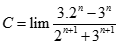 Giá trị của C = lim 3.2^n - 3^n / 2^n+1 + 3^n+1 bằng: A. + vô cùng  B. - vô cùng  C. -1/3  D. 1 (ảnh 1)