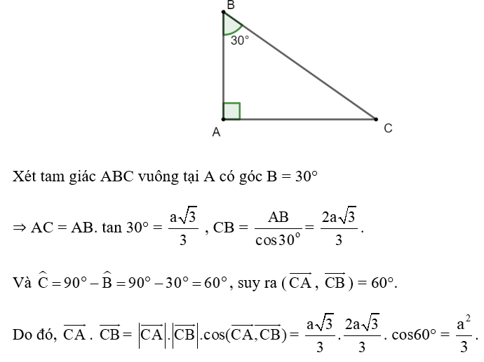 Cho tam giác ABC vuông tại A có số đo góc B bằng 30° và AB = a . Khi đó tích vô hướng vecto CA . vecto CB (ảnh 1)
