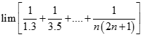 Tính giới hạn: lim [1/1.3 + 1/3.5 + ... + 1/n(2n+1)] A. 1 B. 0 C. 2/3 D. 2 . Chọn B Đặt A = 1/1.3 + 1/3.5 + ... + 1/n(2n+1) (ảnh 1)