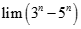 Giá trị đúng của lim (3^n - 5^n) là: A. + vô cùng  B. - vô cùng  C. 2  D. -2 (ảnh 1)