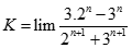 Giá trị của K = lim 3.2^n - 3^n / 2^n+1 + 3^n+1 bằng: A. -1/3 B. - vô cùng C. 2 D. 1 (ảnh 1)