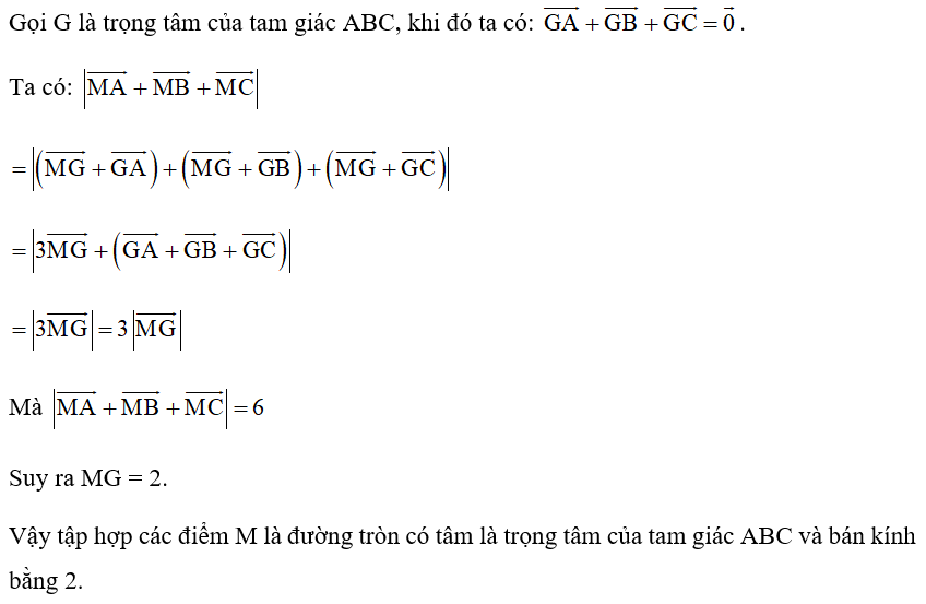 Cho tam giác ABC, tập hợp các điểm M sao cho độ dài vecto MA + MB + MC = 6  là: (ảnh 1)