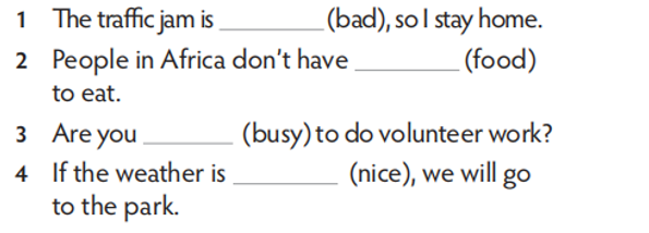 Complete the sentences with enough and too and the words in the brackets. (ảnh 1)