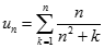 Tính giới hạn của dãy số un = tổng từ k = 1 đến n của n/n^2 + k  A. dương vô cùng B. âm vô cùng (ảnh 1)
