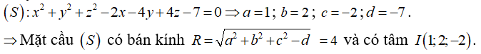 Trong không gian với hệ tọa độ Oxyz , cho mặt cầu (S)  có phương trình: x^2 + y^2 + z^2 - 2x - 4y + 4z - 7 = 0 (ảnh 1)