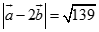 Cho trị tuyệt đối vecto a = 3, trị tuyệt đối vecto b = 5  góc giữa vecto a, vecto b bằng 120 độ. Chọn khẳng định sai trong các khẳng định sau? (ảnh 7)