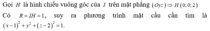 Trong không gian Oxyz  mặt cầu có tâm I(1;0;2) và tiếp xúc với mặt phẳng (Oyz) có phương trình là: (ảnh 1)