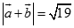 Cho trị tuyệt đối vecto a = 3, trị tuyệt đối vecto b = 5  góc giữa vecto a, vecto b bằng 120 độ. Chọn khẳng định sai trong các khẳng định sau? (ảnh 5)