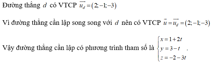 Trong không gian Oxyz  đường thẳng đi qua điểm M( 1;3;-2)  và song song với đường thẳng d (ảnh 1)