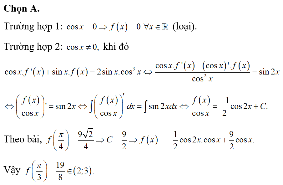 Cho hàm số f(x) có đạo hàm liên tục trên R thỏa mãn cos x.f'(x)+ sin x. f(x)= 2 sinx . cos^3x (ảnh 1)