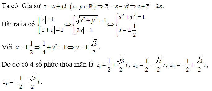 Có bao nhiêu số phức  z thỏa mãn môdun z = môdun z + z ngang = 1? (ảnh 1)