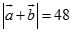 Cho hai vec tơ a, b thỏa mãn trị tuyệt đối vecto a = 26, trị tuyệt đối vecto b = 28, trị tuyệt đối vecto a + vecto b = 48. (ảnh 4)