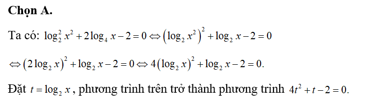 Khi đặt t=log2x phương trình 2log 2x^2+ 2log 4x-2=0 trở thành phương trình nào sau đây?  (ảnh 1)