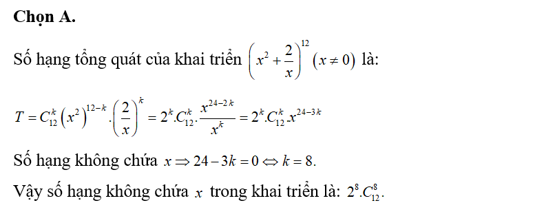 Số hạng không chứa x trong khai triển nhị thức Newton (x^2+2/x)^12( x khác 0) là (ảnh 1)