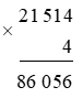 Kết quả của phép tính 21 514 x 4 là: A. 86 056 B. 84 046 C. 85 056 D. 86 046 (ảnh 1)