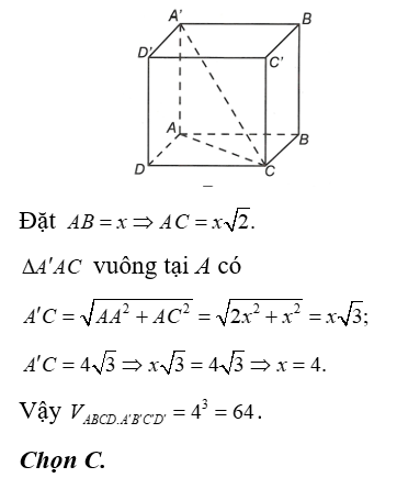Cho hình lập phương ABCD.A'B'C'D'  có A'C = 4 căn 3 . Thể tích khối lập phương ABCD.A'B'C'D' là (ảnh 1)